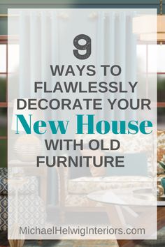 a living room filled with furniture and the words 9 ways to flamlessly decorate your new house with old furniture