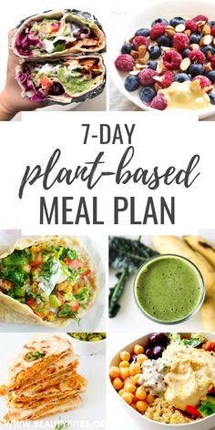 a collage of images with the words 7 day plant - based meal plan