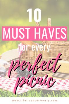 picnic basket with food on it and the words 10 must haves for every perfect picnic