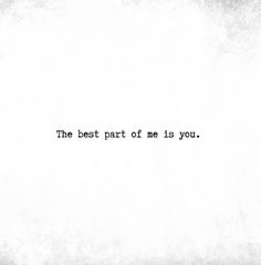 the best part of me is you written in black ink on a white paper background