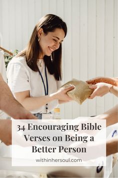 a woman in white shirt holding a bag with text that reads, encouraging bible verses on being a better person