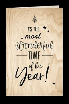 a wooden card with the words it's the most wonderful time of the year