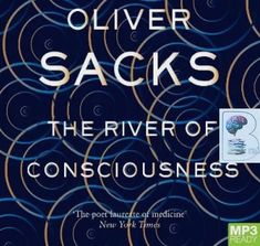 The River of Consciousness written by Oliver Sacks performed by Dan Woren and Kate Edgar on MP3 CD (Unabridged)