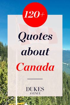 the words,'120 quotes about canada'in red and white with mountains behind it