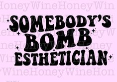 somebody's bomb esthetician svg file for cricut and silhouette