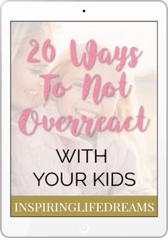 two girls hugging each other with the text 20 ways to not overreact with your kids