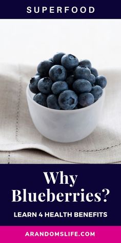 blueberries in a bowl with the title why blueberries? learn and health benefits