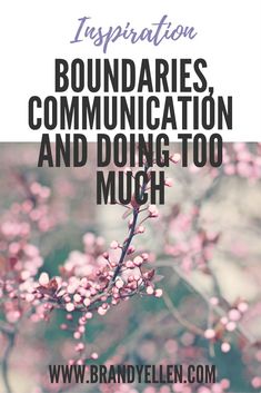 Boundaries, Communication and Doing too Much Dating Boundaries, Relationship Boundaries, Mental Health Recovery, Online Counseling, Setting Healthy Boundaries, True Purpose, Health Management, Couples Therapy