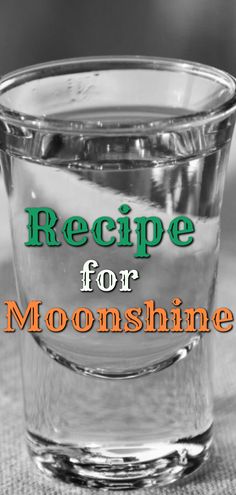 a glass filled with water and the words recipe for moonshinne written in green