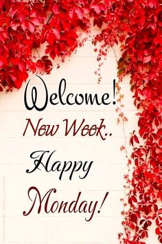 a sign that says welcome new week happy monday