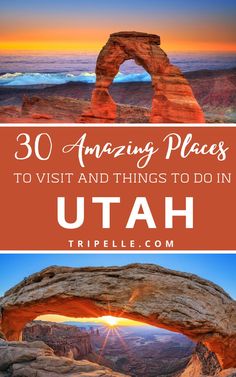 an arch with the words, 30 amazing places to visit and things to do in utah