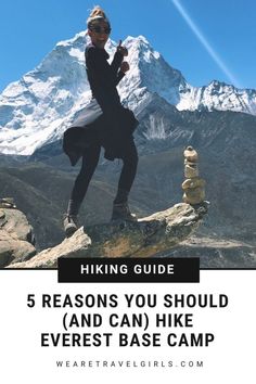 a woman standing on top of a mountain with the text hiking guide 5 reasons you should and can hike every base camp