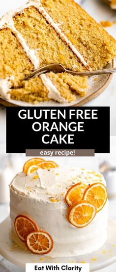 an orange cake with white frosting and sliced oranges on top, next to the text gluten free orange cake easy recipe eat with clarify