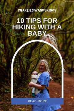 a woman holding a baby in her arms with the words 10 tips for hiking with a baby