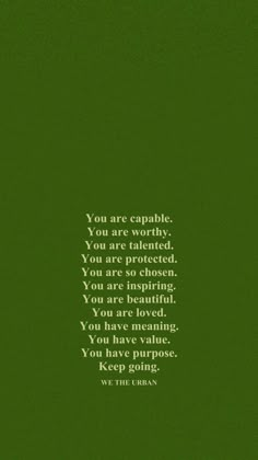 a green background with the words you are capable, you are worthy and you are protected