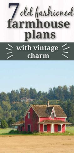 a farm house with the words 7 old fashioned farmhouse plans with vintage charm on it