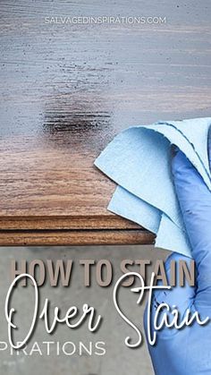 an image of how to stain over stain stains on wood furniture with text overlay that reads, how to stain over stain creations