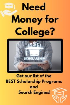 a poster with the words need money for college? get our list of the best scholarship programs and search engines