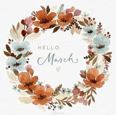 a floral wreath with the words hello march