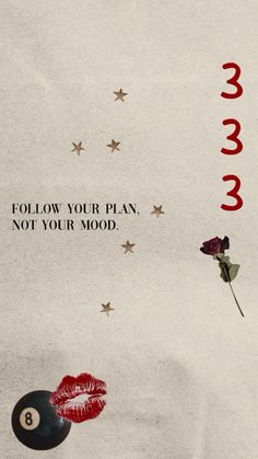 a pool ball with a rose on it and the words follow your plan, not your mood