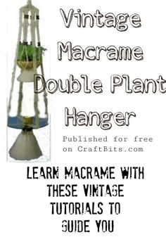 a poster with the words vintage macrame double plant hanger