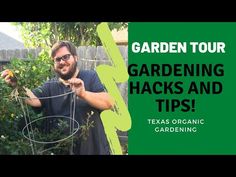 a man holding up a plant with the words garden tour gardening hacks and tips