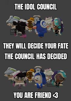 an image of some cartoon characters with text that reads, the idol council they will decide your fate the council has decided you are friend 3