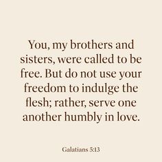 a quote that says, you, my brothers and sisters, were called to be free but