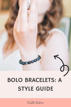 Woman demonstrating adjustable bolo bracelet with focus on the hand and accessory, highlighting the style for a fashion guide. A Style, Style Guide