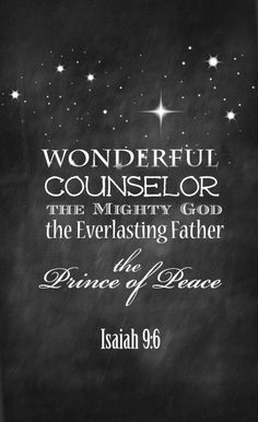 a black and white photo with the words wonderful counselor, the mighty god, and the everlasting father