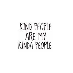 a black and white photo with the words kind people are my kinda people