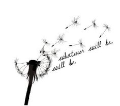 a dandelion blowing in the wind with an inspirational quote above it that reads, whatever will be