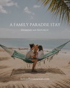 three people sitting in a hammock on the beach with text that reads, a family paradise stay