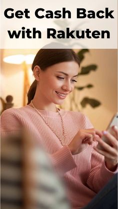 a woman looking at her cell phone while sitting on the couch with text overlay that reads get cash back with rakuten