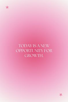 a pink background with the words today is anew opportunity for growth