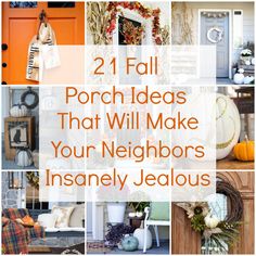 pumpkins and other fall decorations with the words 21 fall porch ideas that will make your neighbors