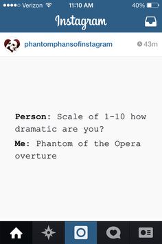 an instagram with the text person scale of 11 - 10 how dramatic are you? me phantom of the opera overtue