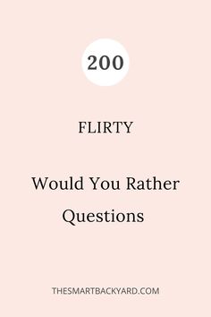 the text reads 200 flirty would you rather ask questions? on a pink background