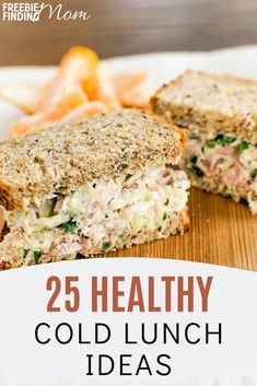 a sandwich cut in half with the words 25 healthy cold lunch ideas