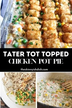 tater tot topped chicken pot pie is shown in this collage with text overlay