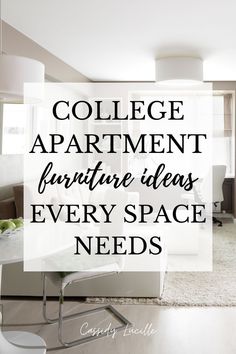 the words college apartment furniture ideas every space needs in front of a living room and dining area