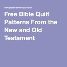 the text free bible quilt patterns from the new and old testanent is shown