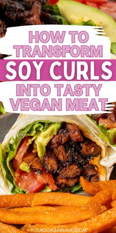 how to transform soy curls into tasty vegan meat with text overlay reading how to transform soy curls into tasty vegan meat