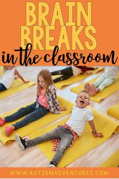 kids are sitting on yoga mats with the words brain breaks in the classroom