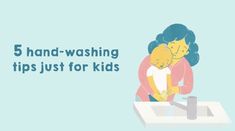 a woman washing her child's hands with the words 5 hand - washing tips just for kids