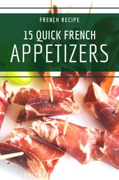 several appetizers are arranged on skewers with the words french recipe 15 quick french appetizers