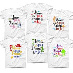 four t - shirts with the words you've got a friend in me