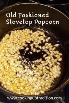 an old fashioned stovetop popcorn cooking in a skillet with the words, old fashioned stovetop popcorn