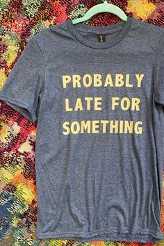 if you're like me then this tee is totally true! It's great to throw on when you're late for a get together, birthday party, dinner, your wedding, you know... just whatever! unisex fit crew neck poly/cotton blend Southern Roots Boutique112 W Main St Paragould, AR *Please allow 5-7 business days processing time for this item to be shipped/picked up. Birthday Party Dinner, Probably Late For Something, Party Dinner, Cotton Blend, Birthday Party, Crew Neck, Mens Graphic Tshirt, Mens Tshirts, Mens Tops