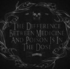 a black and white photo with the words, the difference between medicine and prison is in the dose